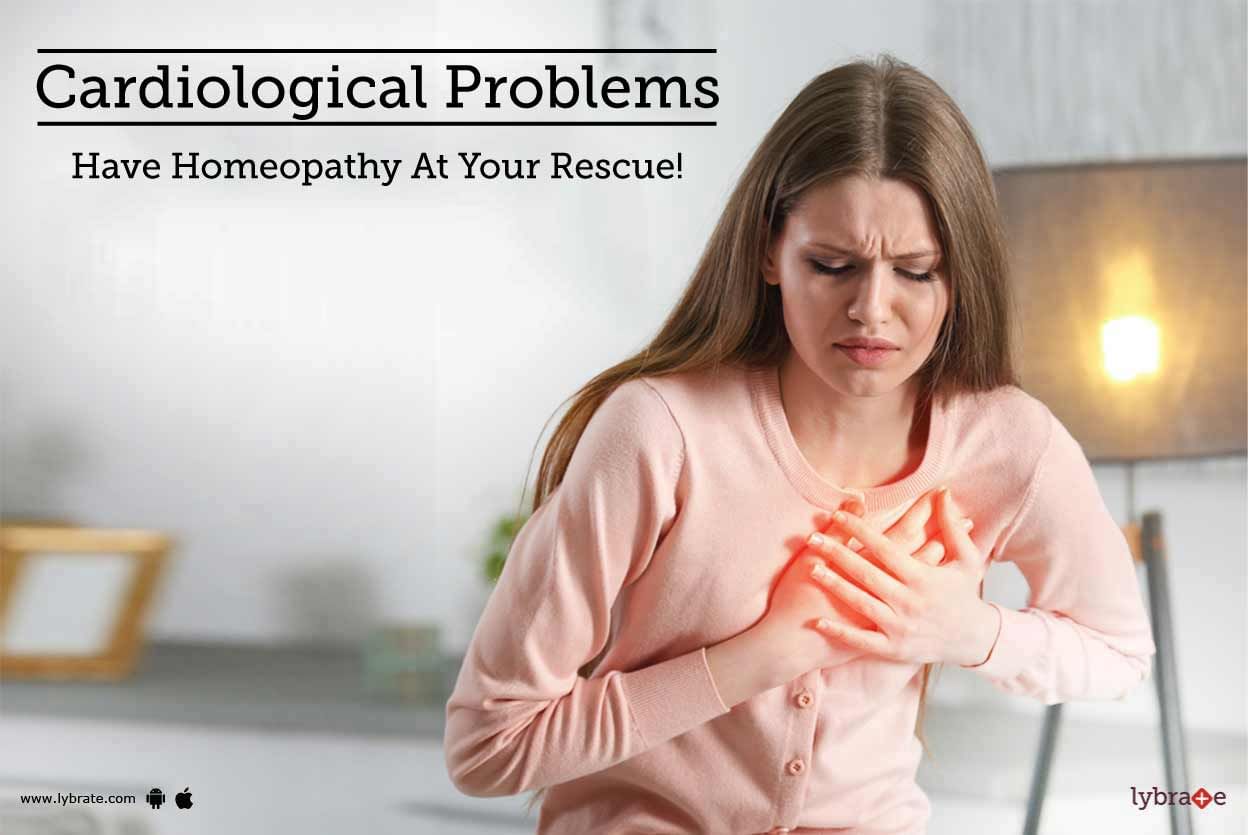 Cardiological Problems - Have Homeopathy At Your Rescue!