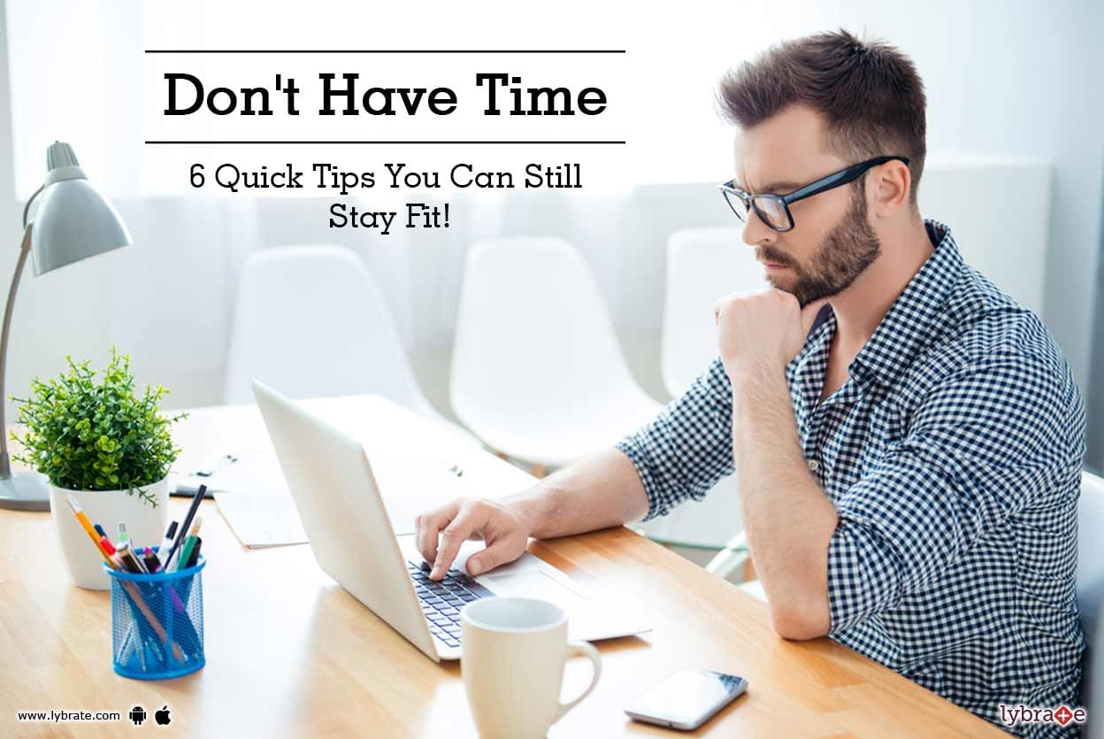 Don't Have Time - 6 Quick Tips You Can Still Stay Fit!