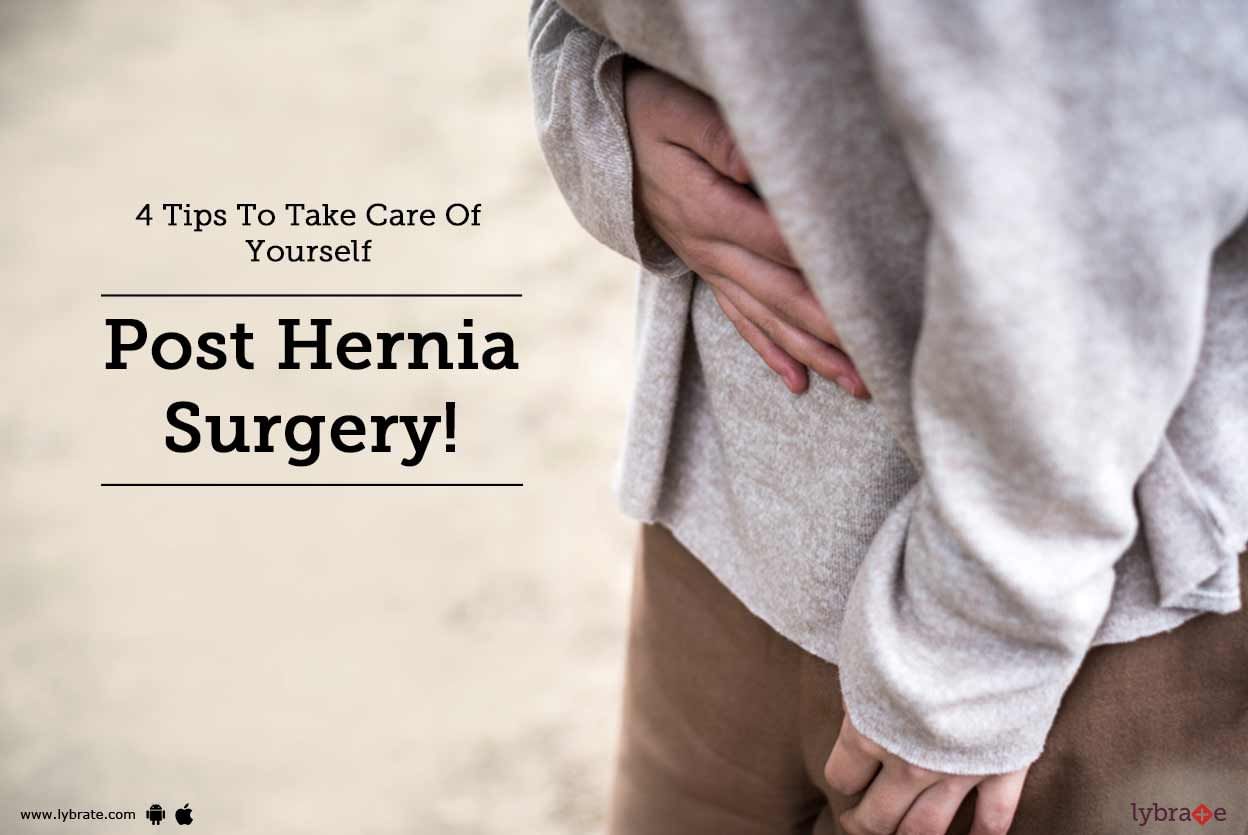 4 Tips To Take Care Of Yourself Post Hernia Surgery!