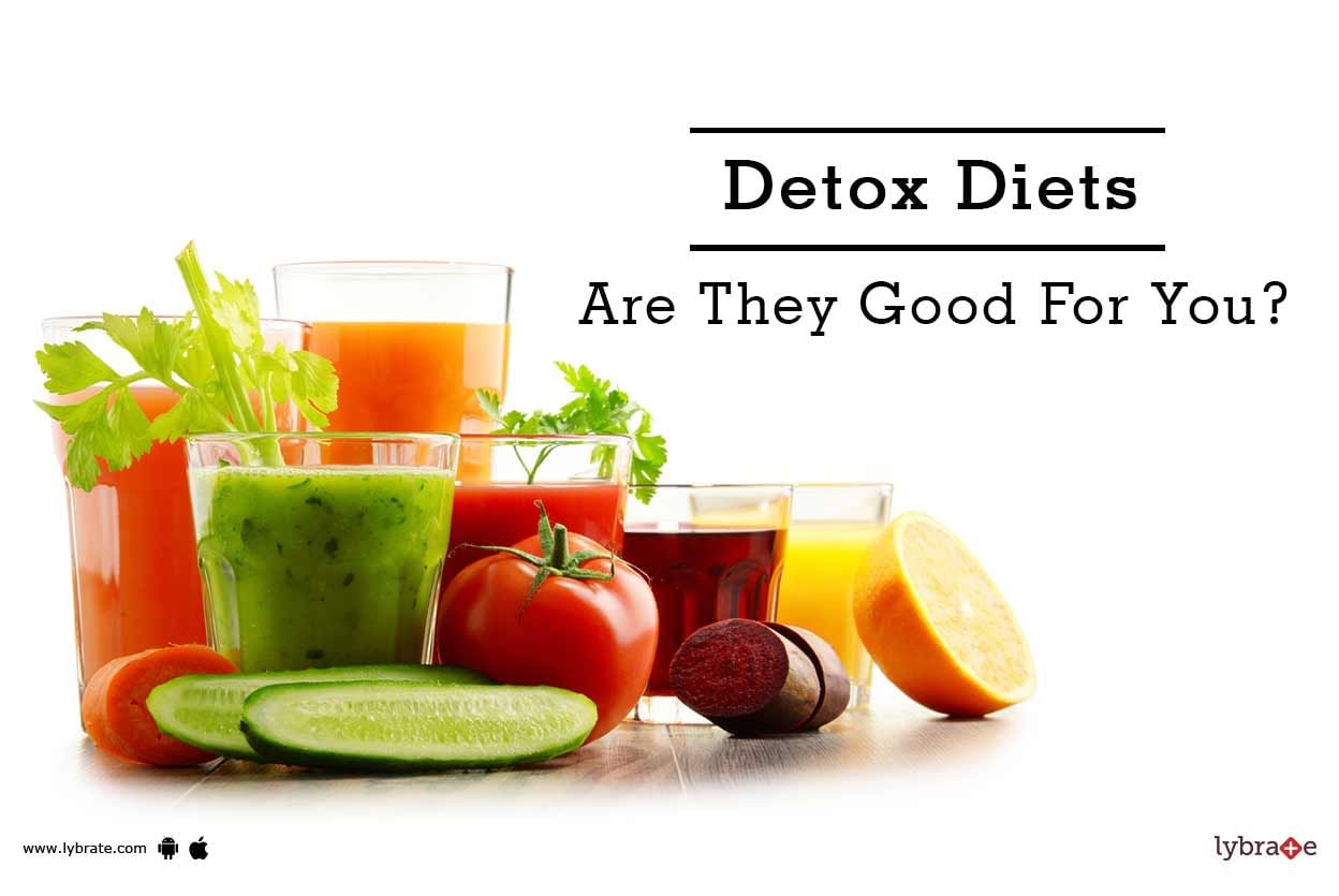 Detox Diets - Are They Good For You?