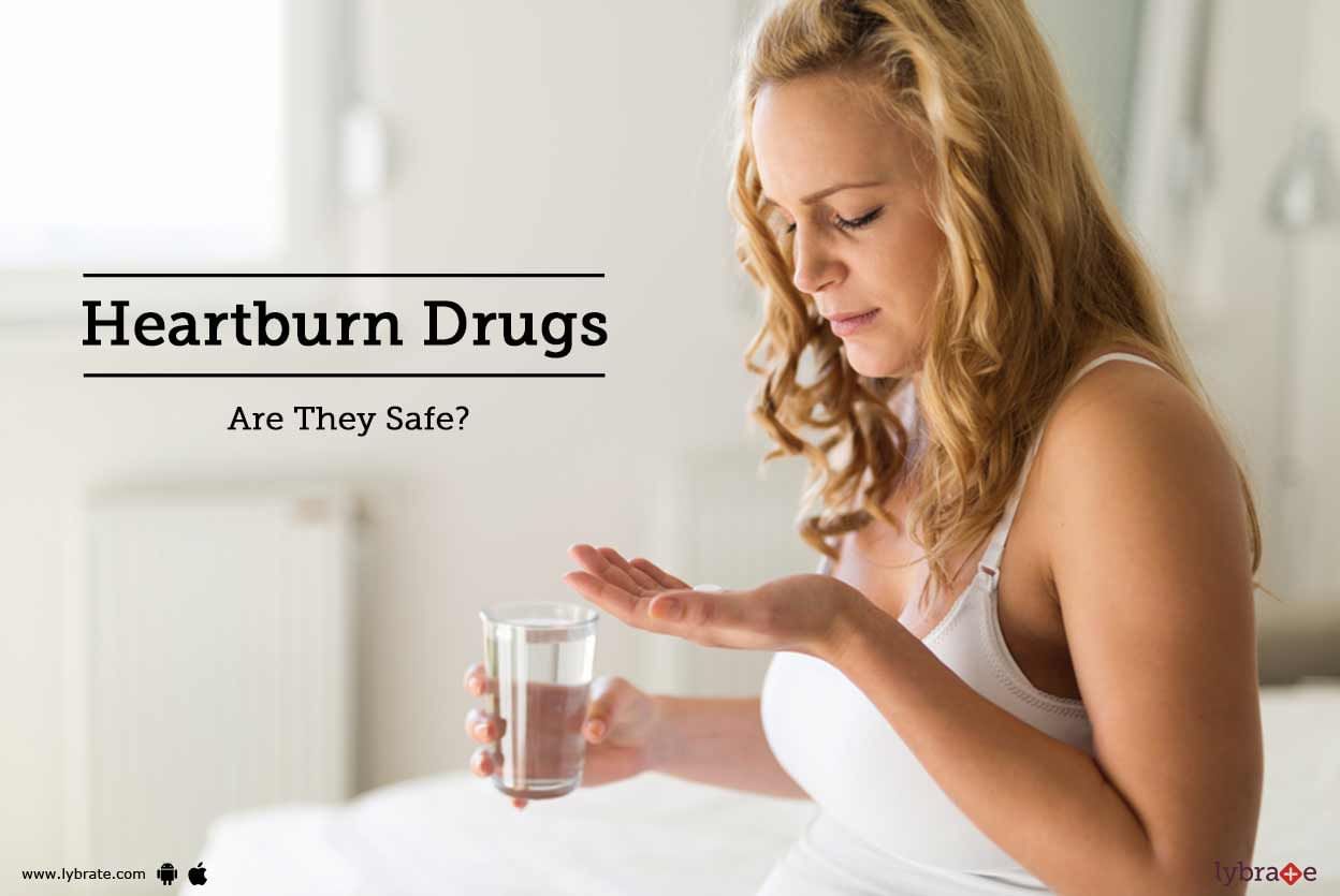 Heartburn Drugs - Are They Safe?
