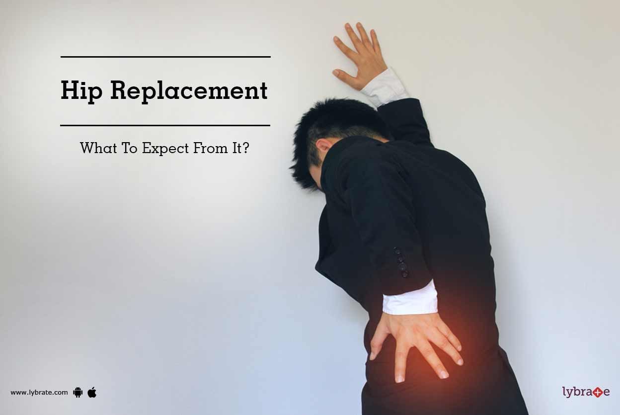 Hip Replacement - What To Expect From It?