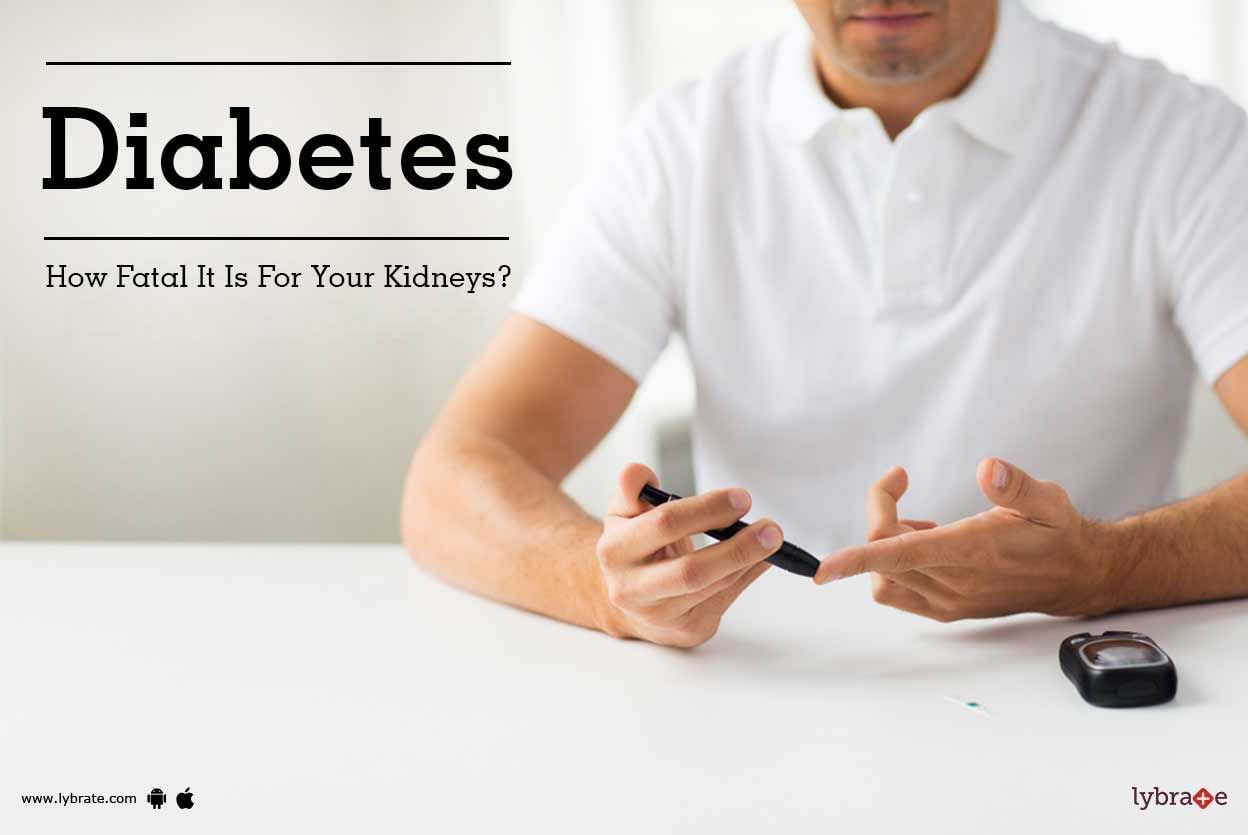 Diabetes - How Fatal It Is For Your Kidneys?
