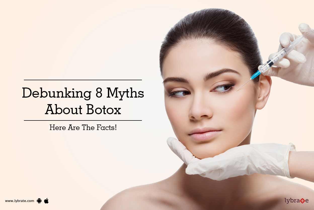 Debunking 8 Myths About Botox - Here Are The Facts!