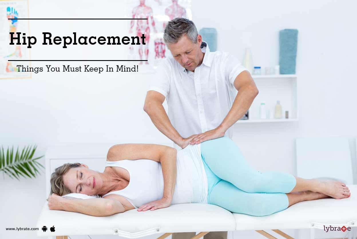 Hip Replacement - Things You Must Keep In Mind!