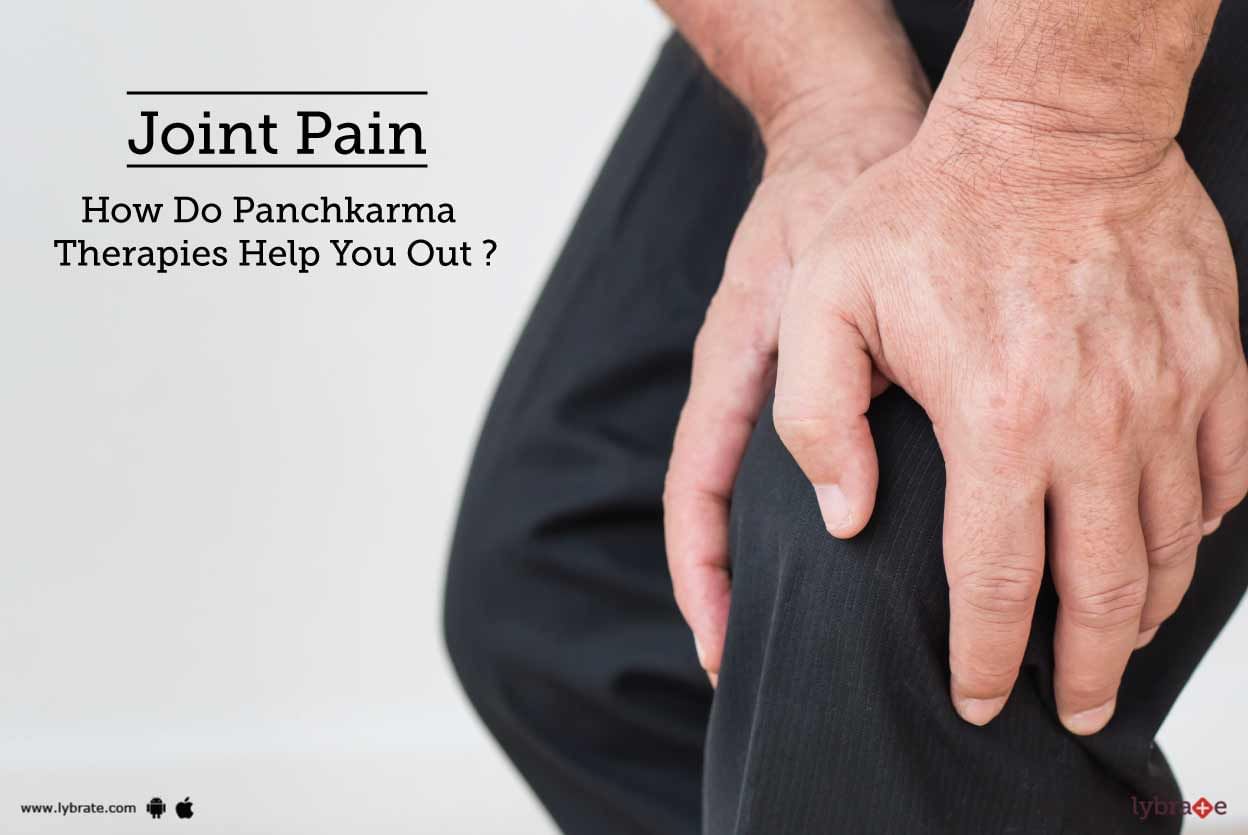 Joint Pain - How Do Panchkarma Therapies Help You Out?