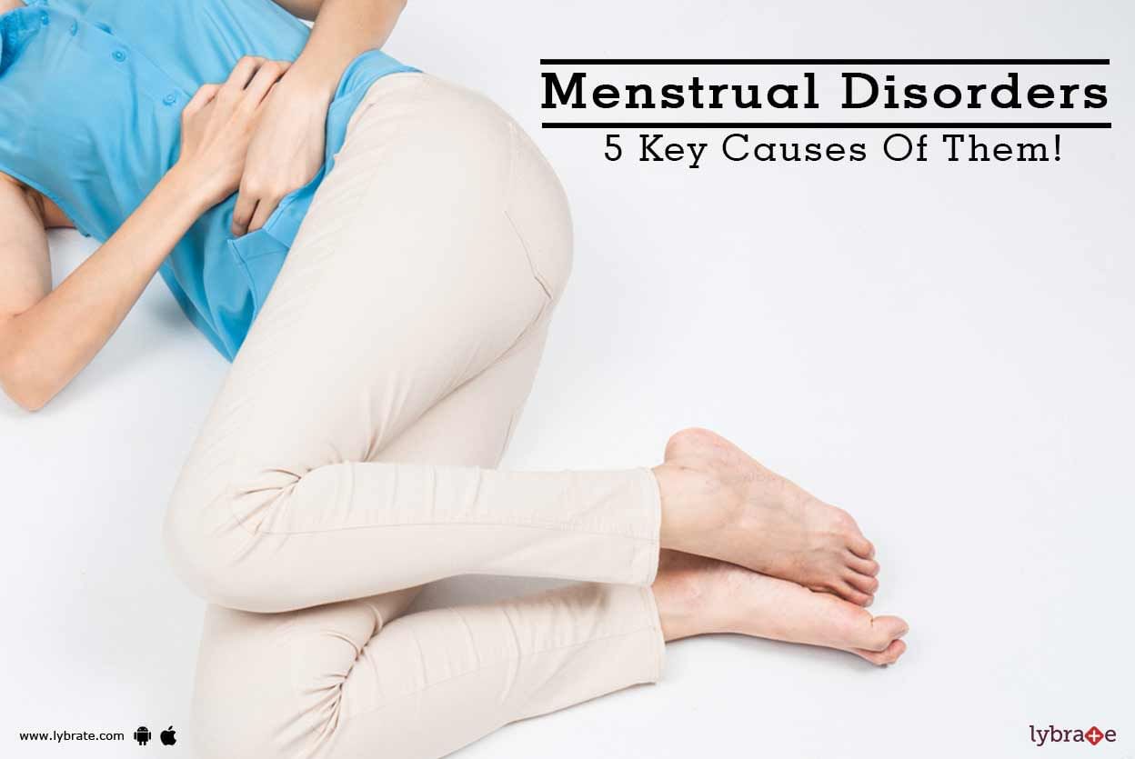 Menstrual Disorders - 5 Key Causes Of Them!