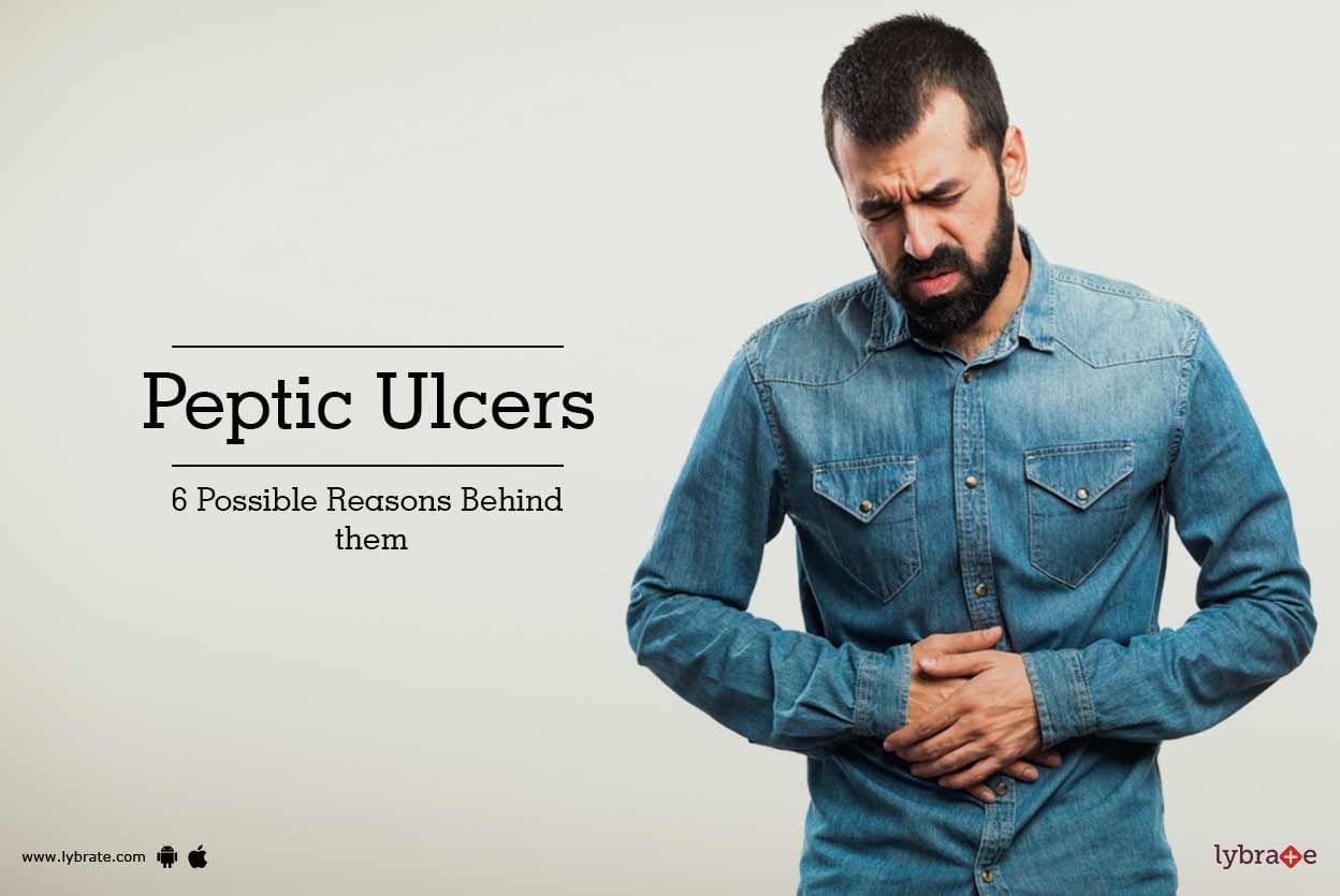 Peptic Ulcers - 6 Possible Reasons Behind them