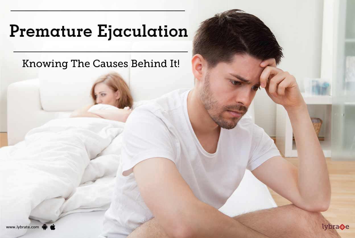 Premature Ejaculation - Knowing The Causes Behind It!