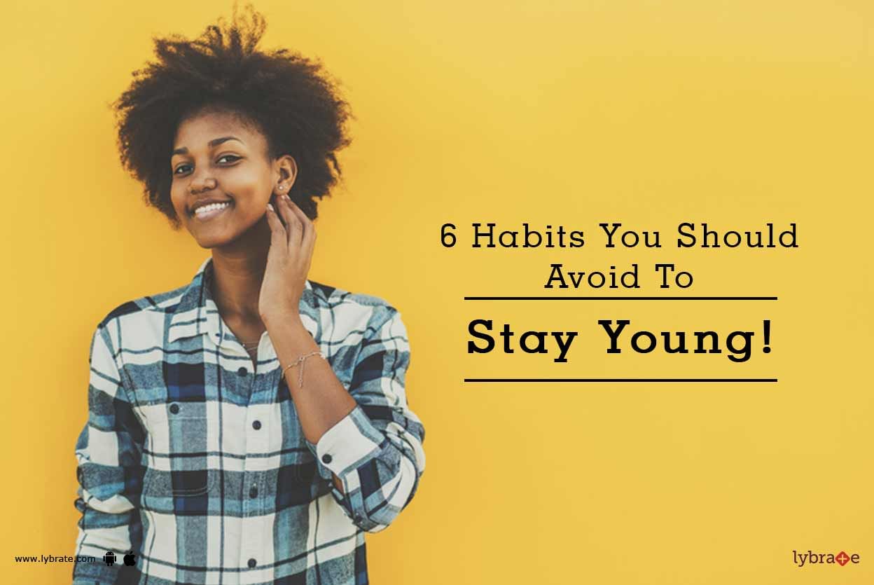 6 Habits You Should Avoid To Stay Young!