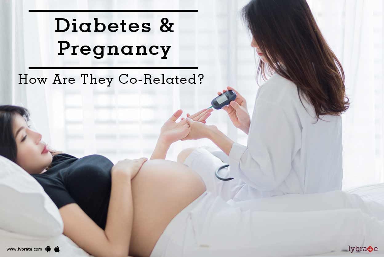 Diabetes & Pregnancy - How Are They Co-Related?