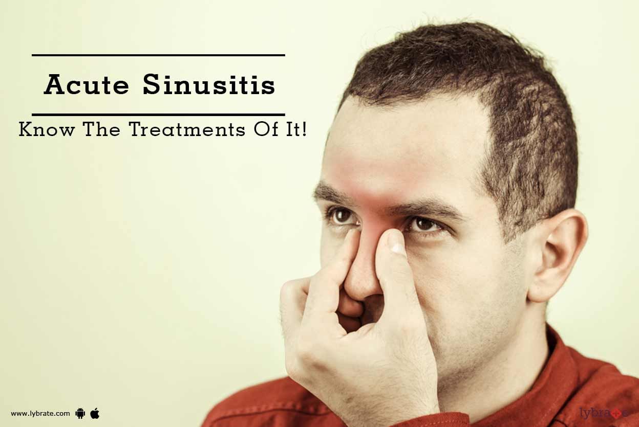 Acute Sinusitis - Know The Treatments Of It!