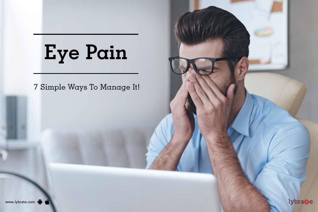 Eye Pain - 7 Simple Ways To Manage It!