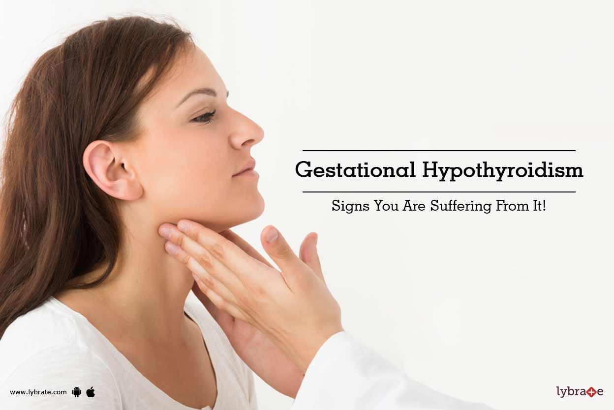 Gestational Hypothyroidism - Signs You Are Suffering From It!