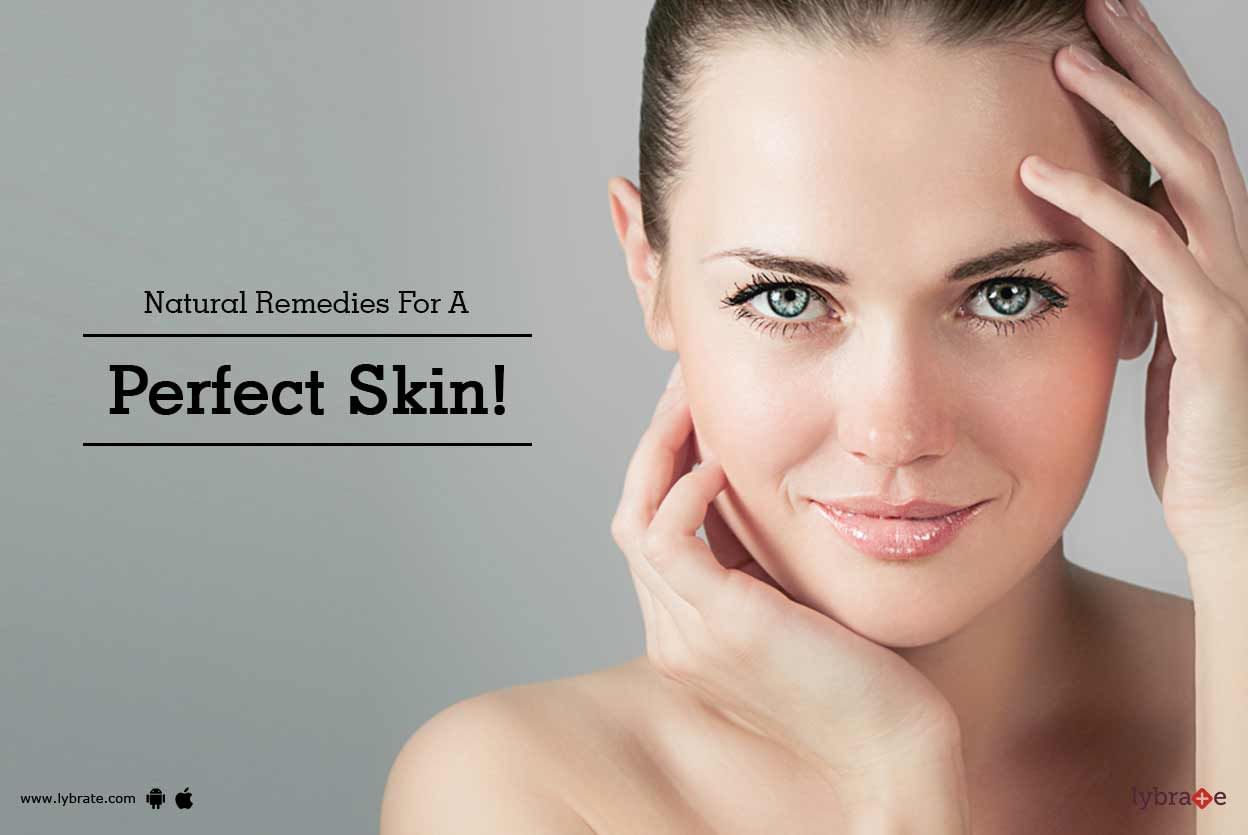 Natural Remedies For A Perfect Skin!