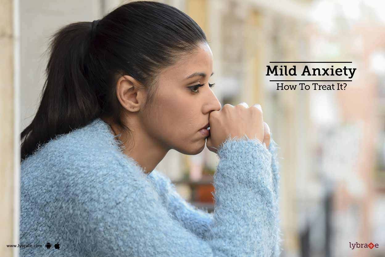 Mild Anxiety: How To Treat It?
