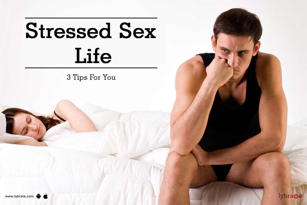 Stressed Sex Life - 3 Tips For You