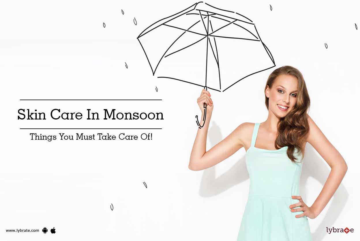 Skin Care In Monsoon - Things You Must Take Care Of!