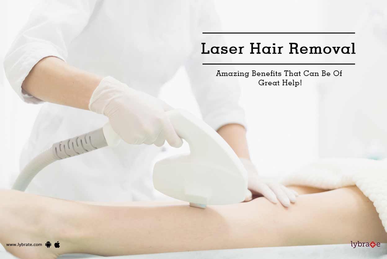 Laser Hair Removal - Amazing Benefits That Can Be Of Great Help!