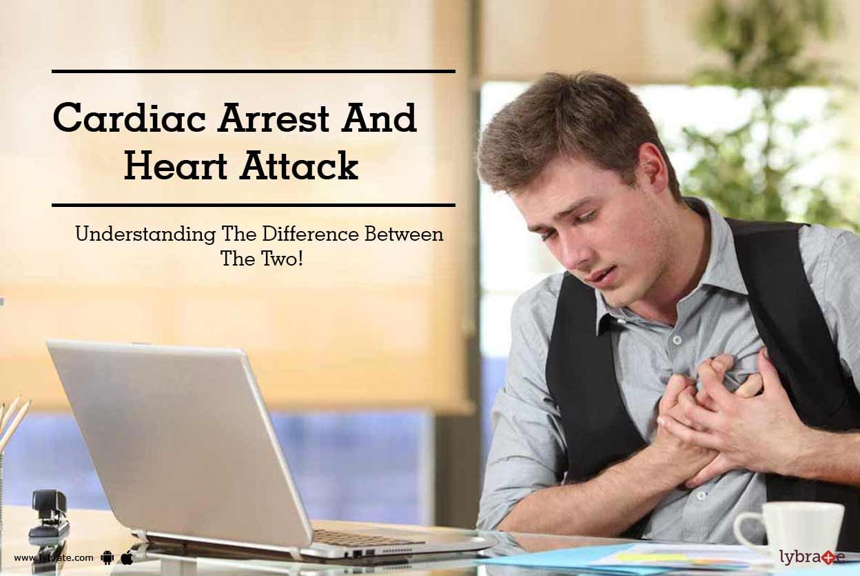 Cardiac Arrest And Heart Attack - Understanding The Difference Between The Two!