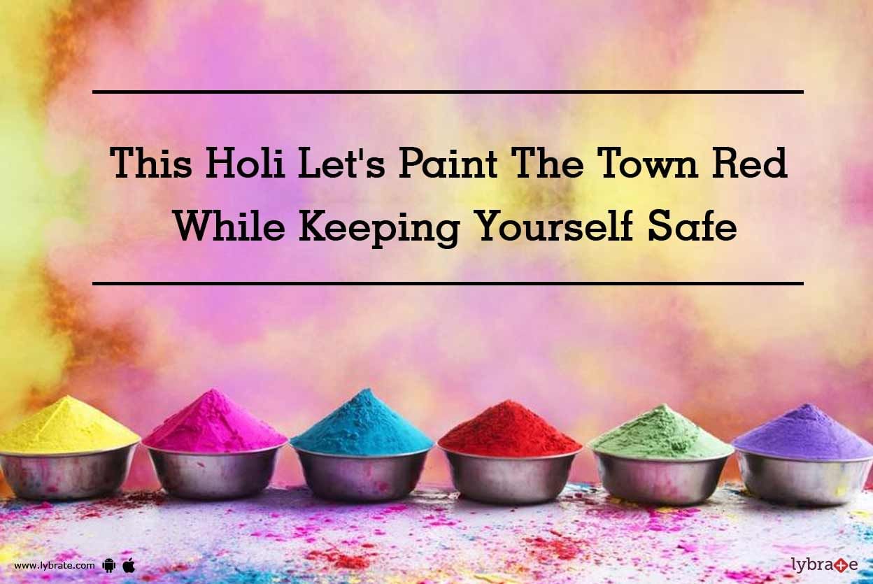 This Holi Let's Paint The Town Red While Keeping Yourself Safe