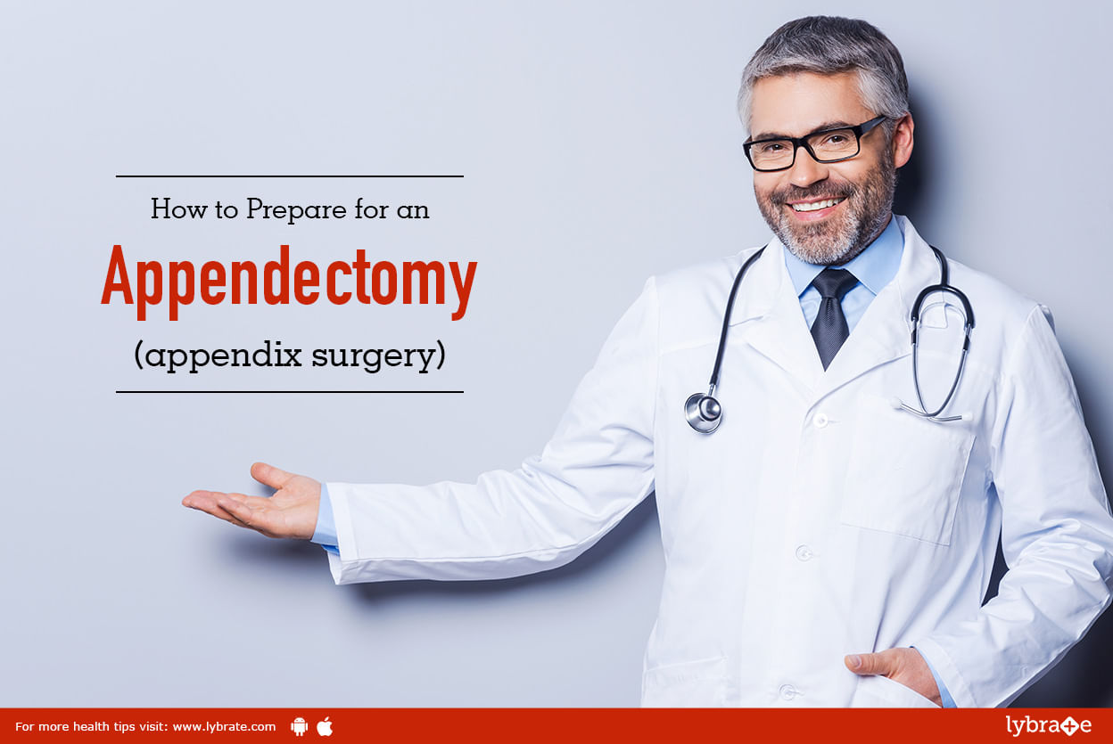How to Prepare for an Appendectomy (appendix surgery)