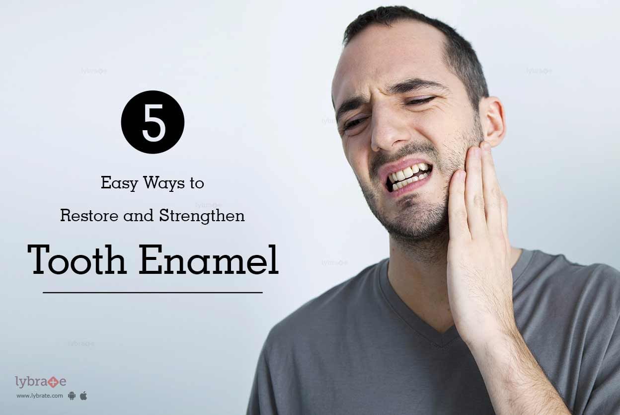 4 Easy Ways to Restore and Strengthen Tooth Enamel