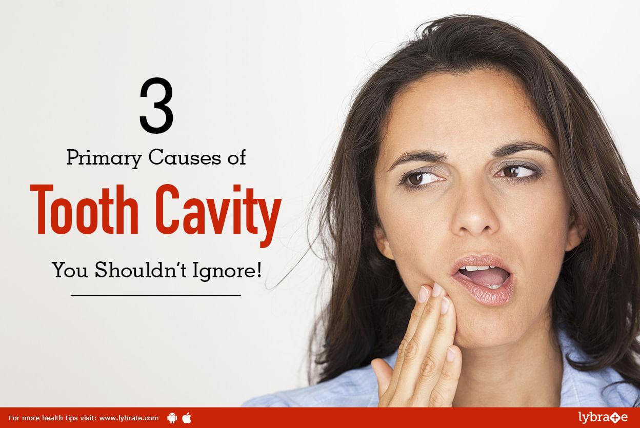 3 Primary Causes of Tooth Cavity You Shouldn't Ignore!