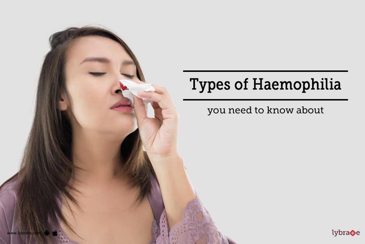 Types Of Haemophilia You Need To Know About!