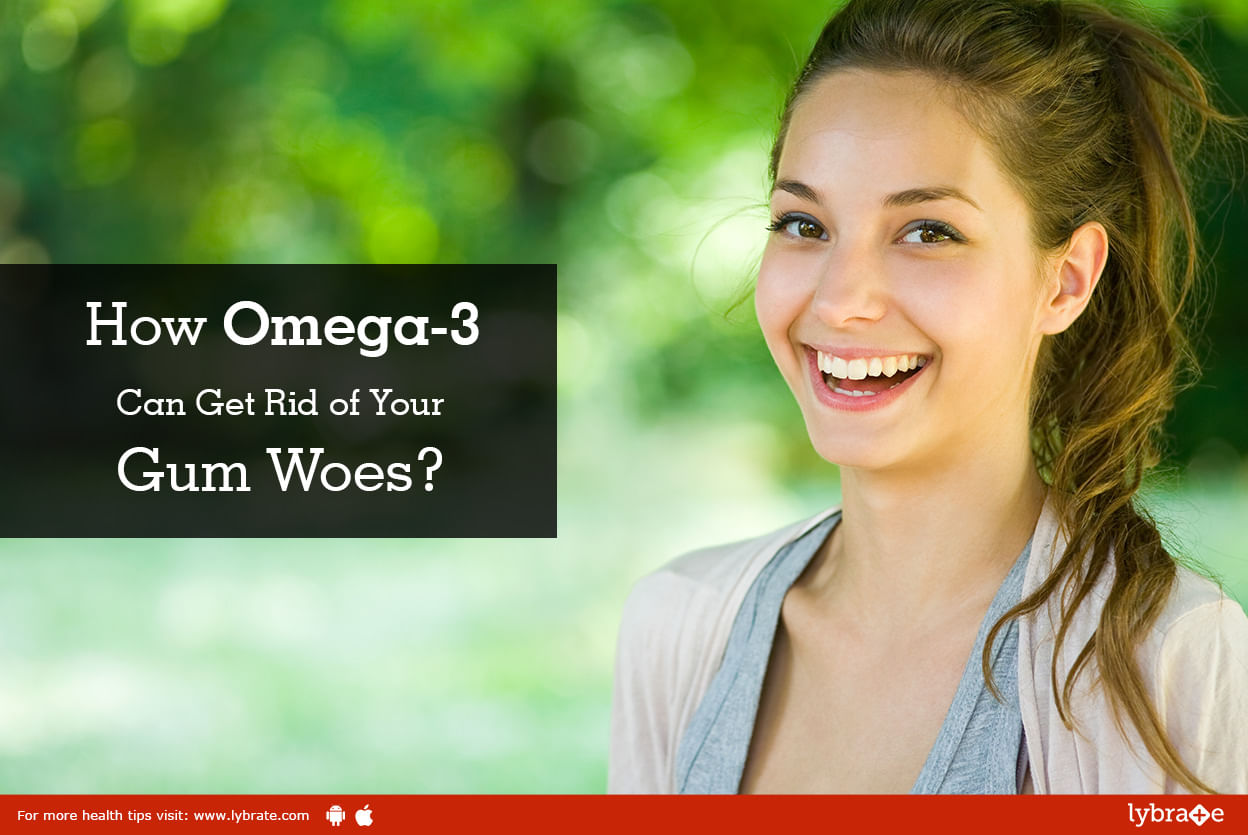 How Omega-3 Can Get Rid of Your Gum Woes?