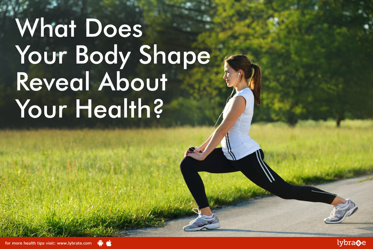 Your Body Shape Reveals A Lot About Your Health.