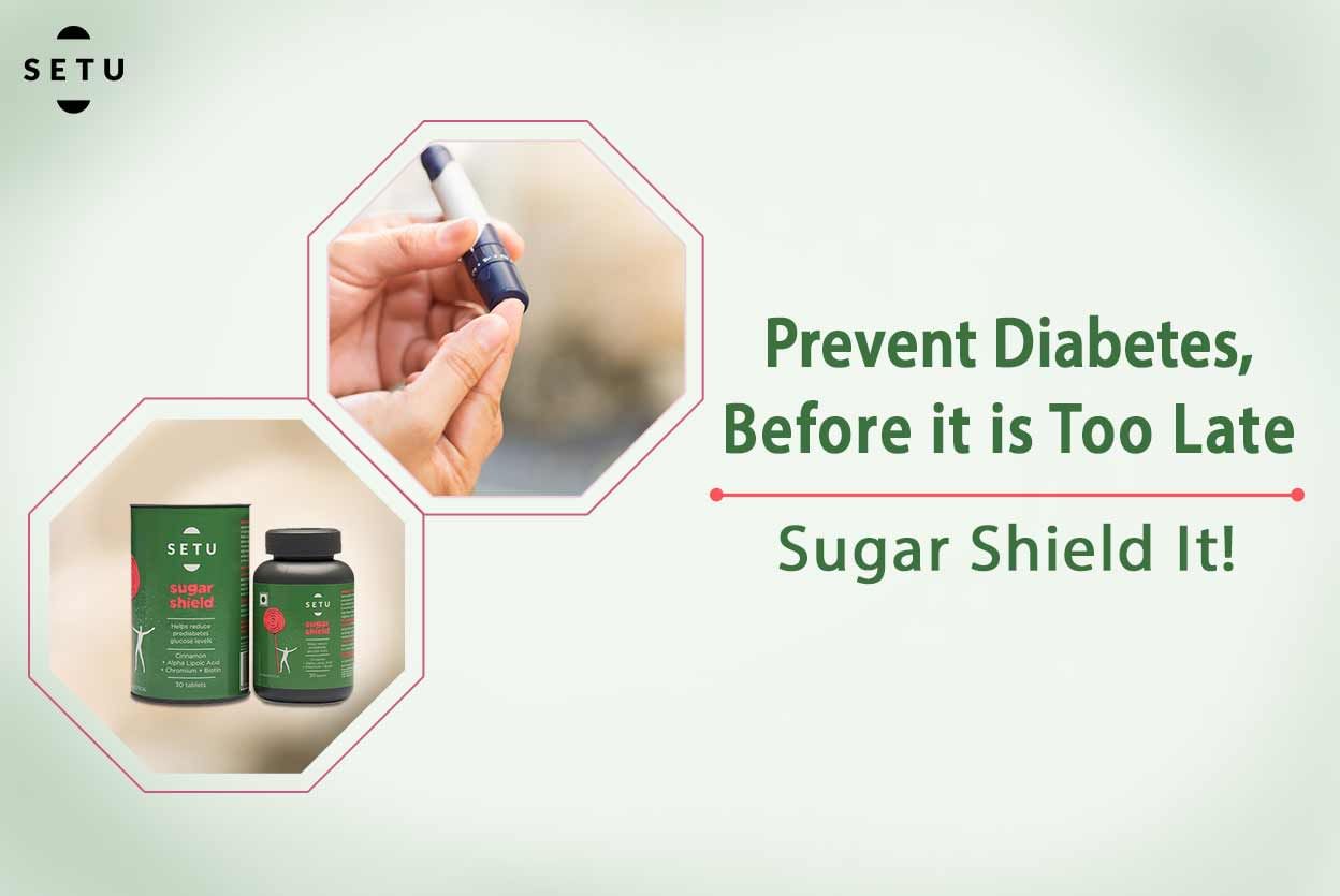 Prevent Diabetes, Before It Is Too Late. Sugar Shield It!