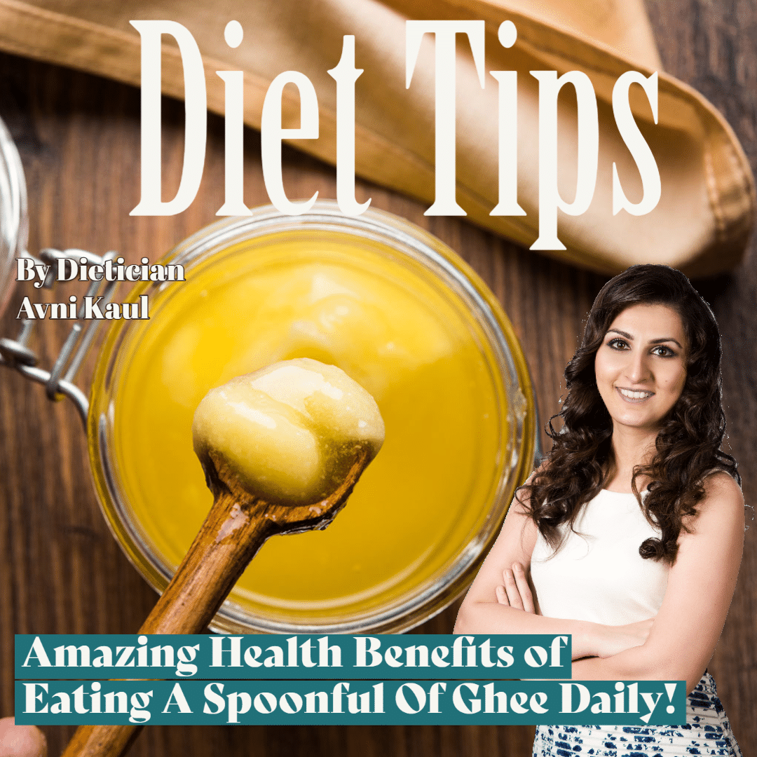 Amazing Health Benefits of Eating A Spoonful Of Ghee Daily