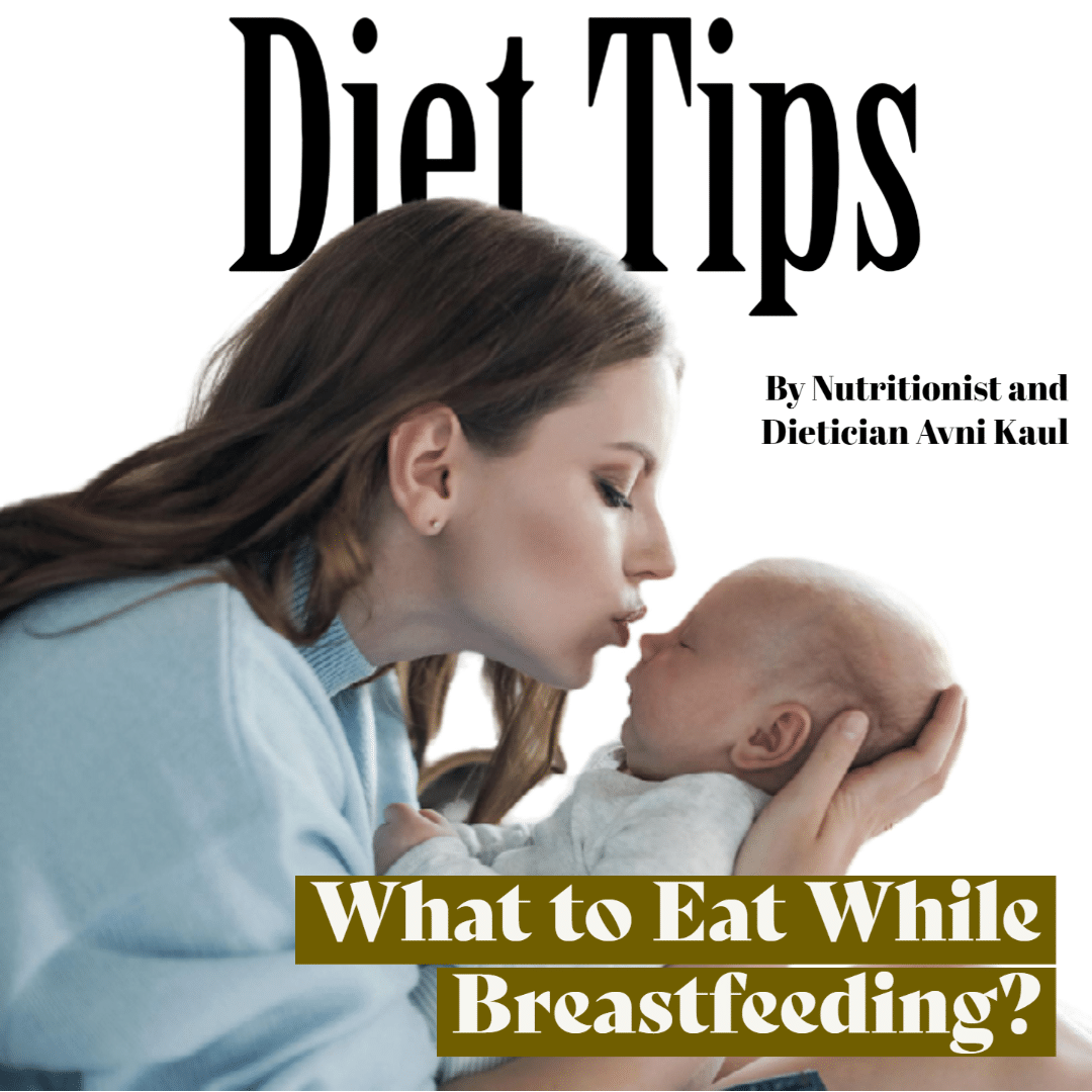 Essential Daily Indian Diet for Every Breastfeeding Mother, Reveals Dietician Avni Kaul.