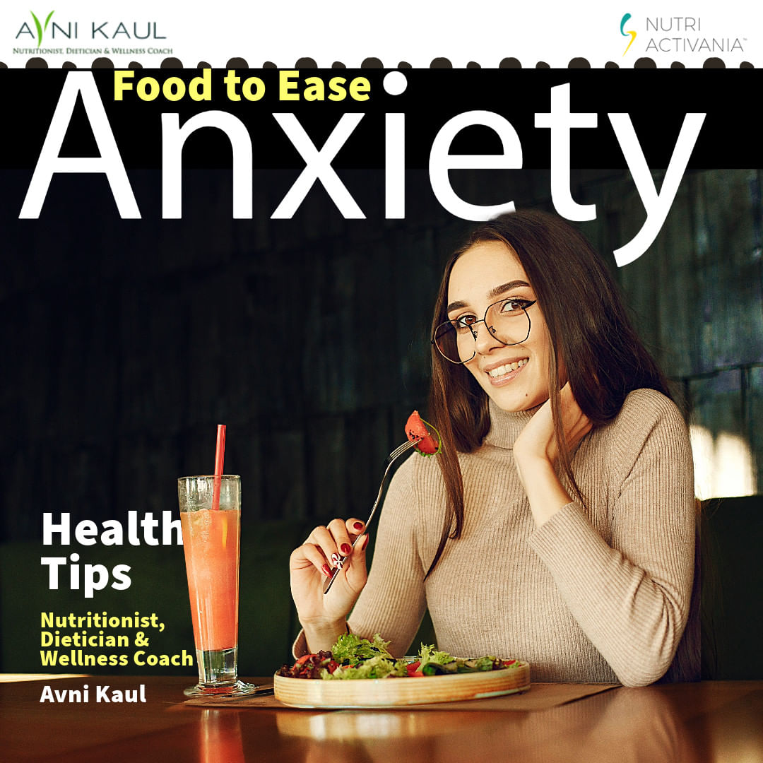 Dietician Avni Kaul shares Foods to Ease Anxiety