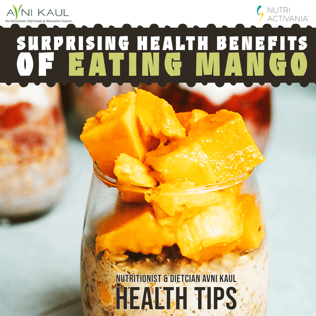 Surprising Health Benefits of Eating Mango - By Dietician Avni Kaul