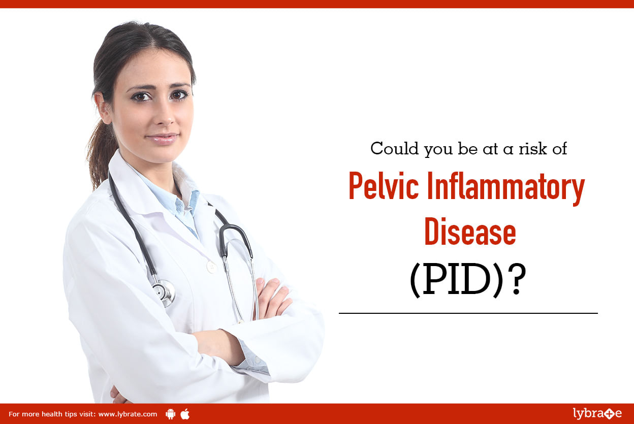 Could you be at a risk of pelvic inflammatory disease (PID)?