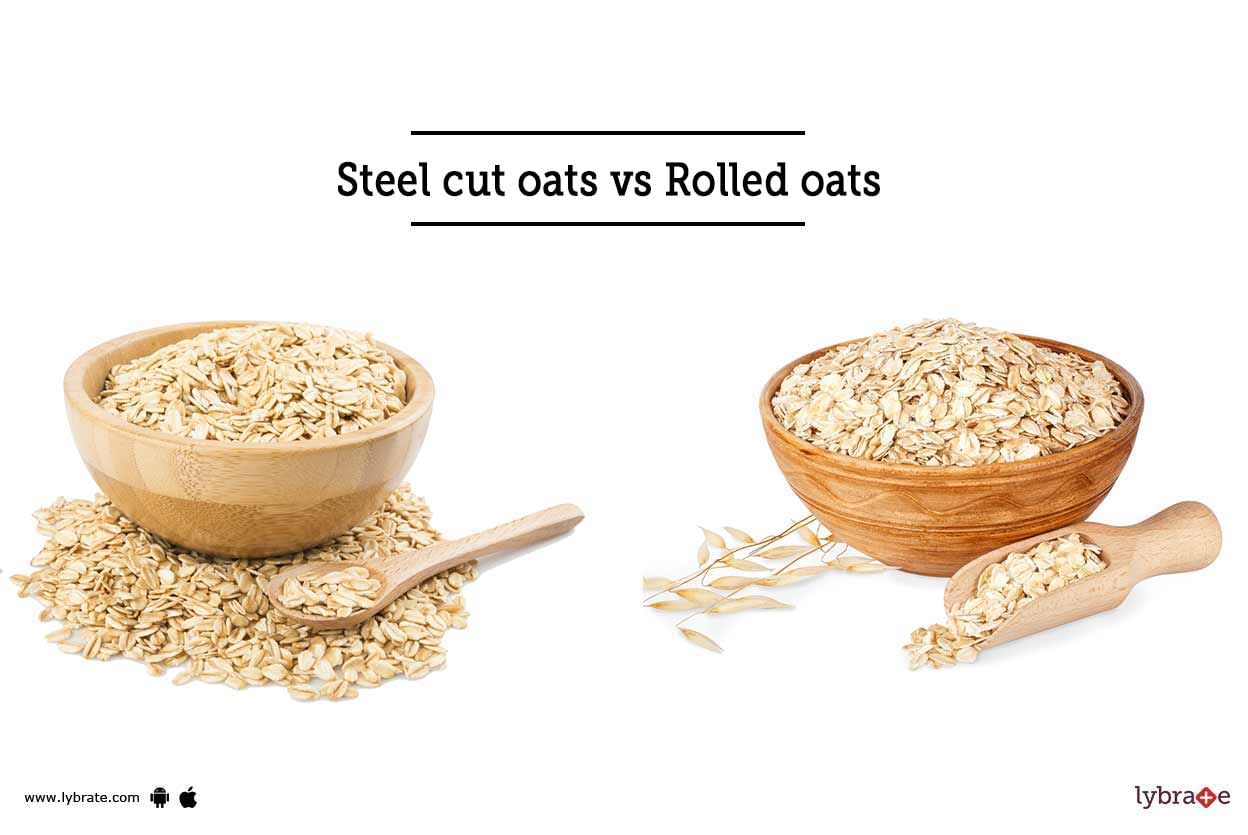 Steel cut Oats vs Rolled Oats A Short Comparison! By Dr. Sanjeev Kumar Singh Lybrate