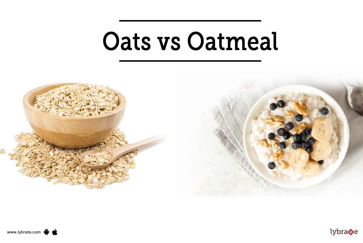 Oats vs Oatmeal - By Dr. Sanjeev Kumar Singh | Lybrate