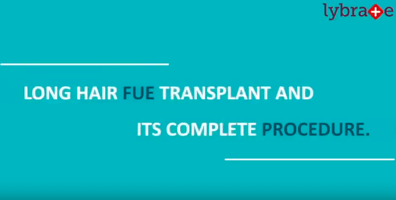 Long Hair FUE Transplant & Its Complete Procedure!