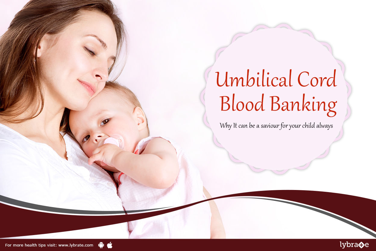 Umbilical Cord Blood Banking: Why It can be a saviour for your child always