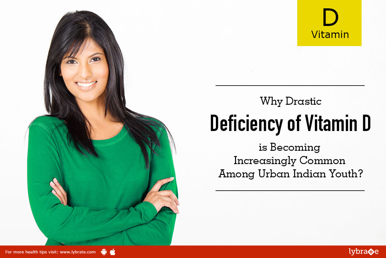 Why Drastic Deficiency of Vitamin D is Becoming Increasingly Common Among Urban Indian Youth?