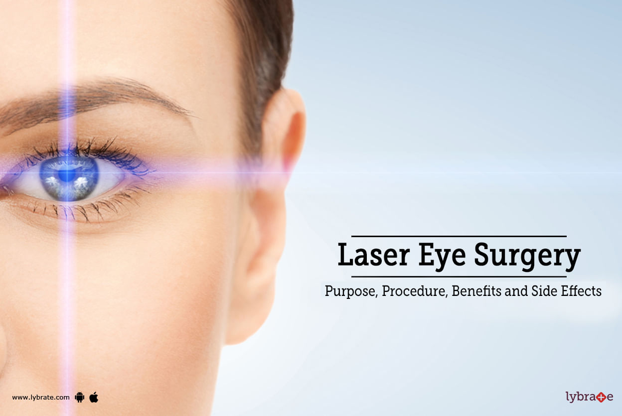 Laser Eye Surgery Purpose, Procedure, Benefits and Side Effects