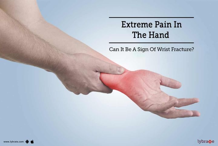 Extreme Pain In The Hand - Can It Be A Sign Of Wrist Fracture? - By Dr ...