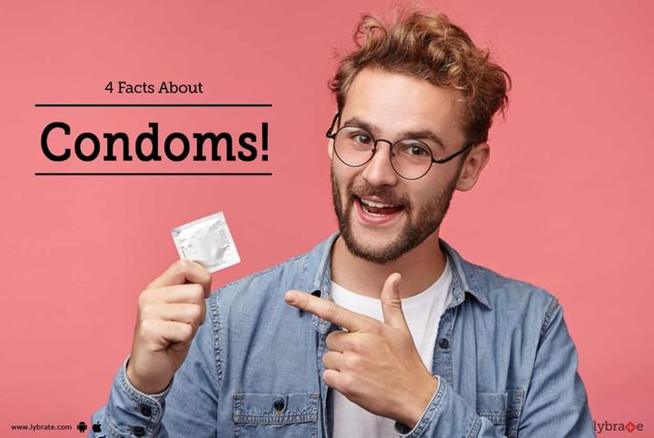 4 Facts About Condoms By Dr Hitesh Shah Lybrate 