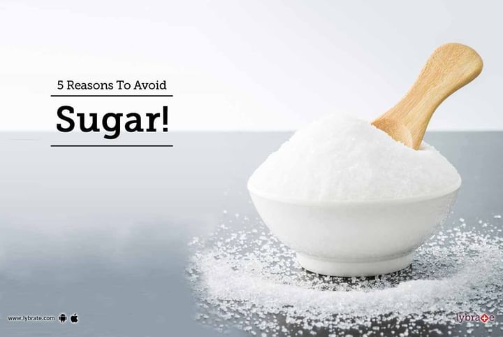 5 Reasons To Avoid Sugar! - By Dt. Ms. Archana Desai | Lybrate