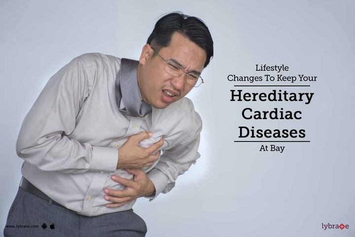 Lifestyle Changes To Keep Your Hereditary Cardiac Diseases At Bay - By ...