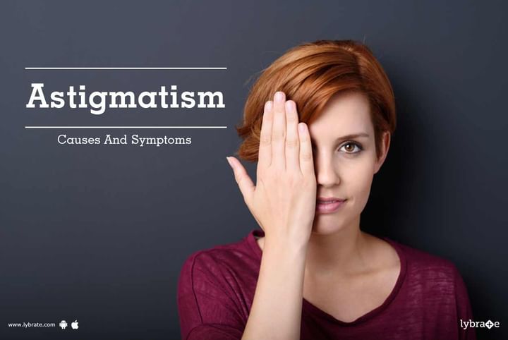 Astigmatism - Causes And Symptoms - By Dr. Somdutt Prasad | Lybrate