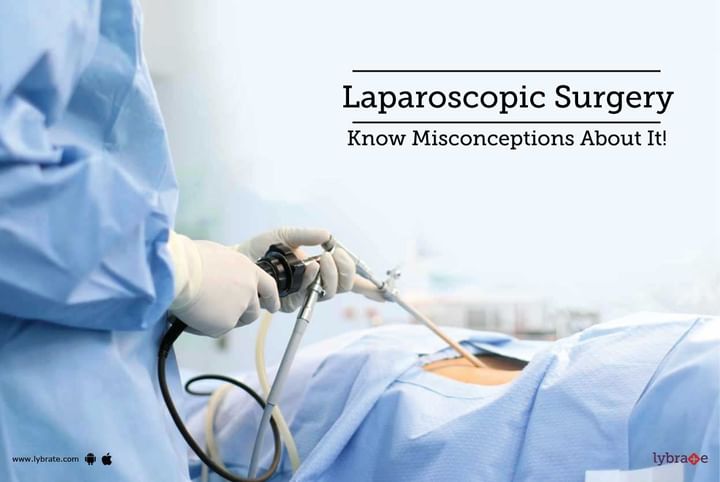 Laparoscopic Surgery - Know Misconceptions About It! - By Dr. Saurabh ...