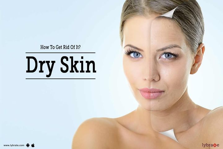 Dry Skin: How To Get Rid Of It? - By Dr. Pradeep Kumari | Lybrate